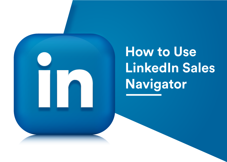 How to Use LinkedIn Sales Navigator